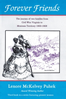 Forever Friends : The Journey of Two Families from Civil War Virginia to Montana Territory, 1860-1868