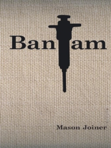 Bantam : A Novella