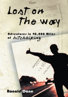 Lost on the Way : Adventures in 40,000 Miles of Hitchhiking