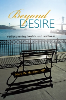 Beyond Desire : Rediscovering Health and Wellness