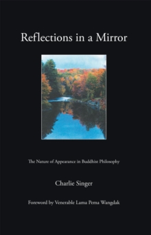 Reflections in a Mirror : The Nature of Appearance in Buddhist Philosophy