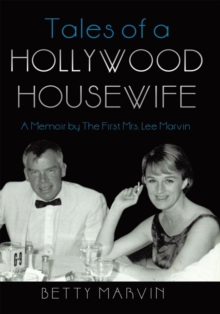 Tales of a Hollywood Housewife : A Memoir by the First Mrs. Lee Marvin