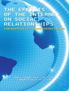 The Effects of the Internet on Social Relationships : Therapeutic Considerations