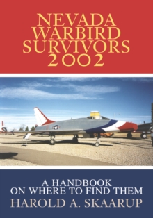 Nevada Warbird Survivors 2002 : A Handbook on Where to Find Them