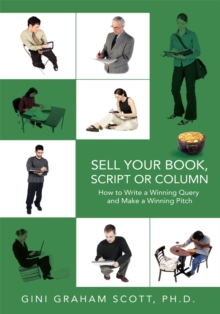 Sell Your Book, Script or Column : How to Write a Winning Query <Br>And Make a Winning Pitch