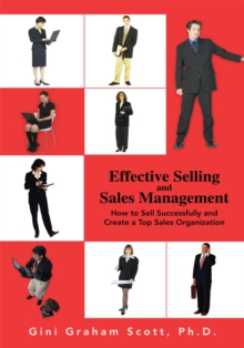 Effective Selling and Sales Management : How to Sell Successfully and Create a Top Sales Organization