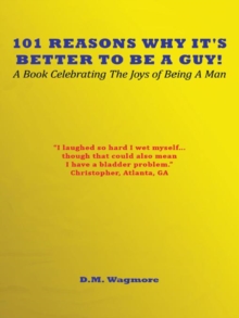 101 Reasons Why It's Better to Be a Guy! : A Book Celebrating the Joys of Being a Man