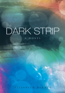 The Dark Strip : A Novel