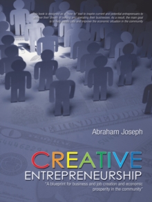 Creative Entrepreneurship : "A Blueprint for Business and Job Creation and Economic Prosperity in the Community"