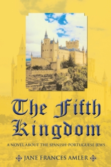 The Fifth Kingdom : A Novel About the Spanish-Portuguese Jews