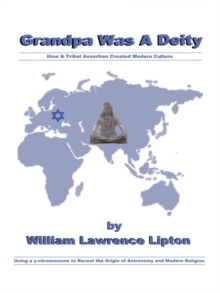 Grandpa Was a Deity : How a Tribal Assertion Created Modern Culture