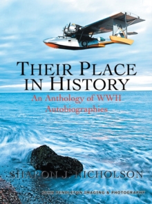 Their Place in History : An Anthology of Wwii Autobiographies