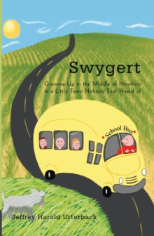 Swygert : Growing up in the Middle of Nowhere in a Little Town Nobody Ever Heard Of