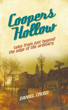 Coopers Hollow : Tales from Just Beyond the Edge of the Ordinary