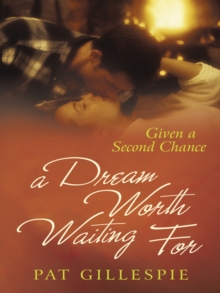 Given a Second Chance : A Dream Worth Waiting For