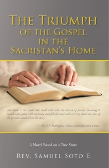 The Triumph of the Gospel in the Sacristan's Home : A Novel Based on a True Story