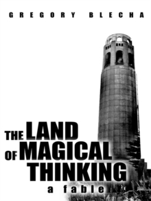 The Land of Magical Thinking : A Fable