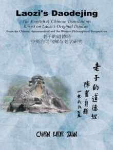 Laozi's Daodejing--From Philosophical and Hermeneutical Perspectives : The English and Chinese Translations Based on Laozi'S Original Daoism