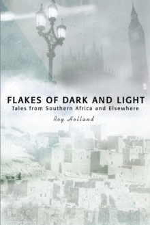 Flakes of Dark and Light : Tales from Southern Africa and Elsewhere