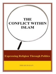 The Conflict Within Islam : Expressing Religion Through Politics