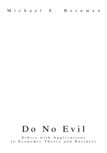 Do No Evil : Ethics with Applications to Economic Theory and Business