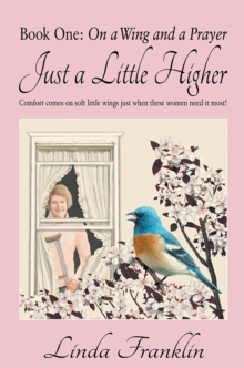 Just a Little Higher : A Collection of True Stories About Women and the Special Birds Who Encouraged Them