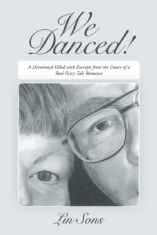 We Danced! : A Devotional Filled with Excerpts from the Dance of a Real Fairy-Tale Romance