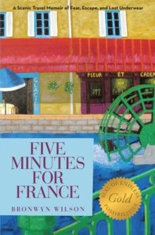 Five Minutes for France : A Scenic Travel Memoir of Fear, Escape, and Lost Underwear