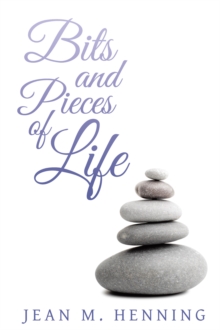 Bits and Pieces of Life