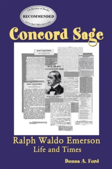 Concord Sage : Ralph Waldo Emerson Life and Times