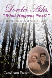 Lorelei Asks, "What Happens Next?" : Sequel to Elizabeth'S Journey