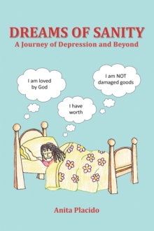 Dreams of Sanity : A Journey of Depression and Beyond