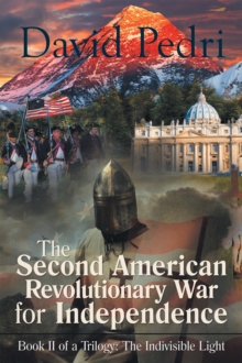 The Second American Revolutionary War for Independence : Book Ii of a Trilogy: the Indivisible Light