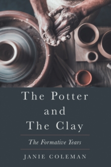 The Potter and the Clay : The Formative Years