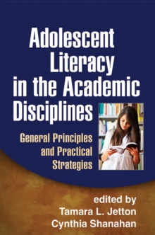 Adolescent Literacy in the Academic Disciplines : General Principles and Practical Strategies