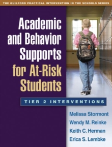 Academic and Behavior Supports for At-Risk Students : Tier 2 Interventions, Paperback Book Academic and Behavior Supports for At-Risk Students : Tier 2 Interventions, Paperback Book