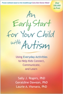 An Early Start for Your Child with Autism : Using Everyday Activities to Help Kids Connect, Communicate, and Learn