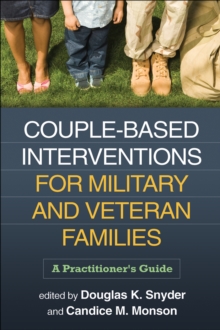 Couple-Based Interventions for Military and Veteran Families : A Practitioner's Guide