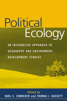 Political Ecology : An Integrative Approach to Geography and Environment-Development Studies