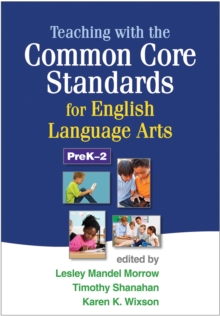 Teaching with the Common Core Standards for English Language Arts, PreK-2