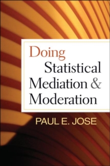 Doing Statistical Mediation and Moderation, Paperback / softback Book Doing Statistical Mediation and Moderation, Paperback / softback Book