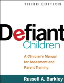 Defiant Children, Third Edition : A Clinician's Manual for Assessment and Parent Training