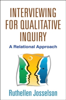 Interviewing for Qualitative Inquiry : A Relational Approach, Paperback / softback Book Interviewing for Qualitative Inquiry : A Relational Approach, Paperback / softback Book
