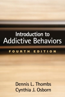 Introduction to Addictive Behaviors, Fourth Edition, Hardback Book Introduction to Addictive Behaviors, Fourth Edition, Hardback Book