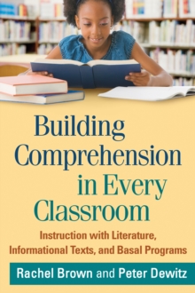 Building Comprehension in Every Classroom : Instruction with Literature, Informational Texts, and Basal Programs