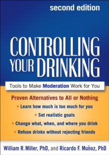 Controlling Your Drinking : Tools to Make Moderation Work for You