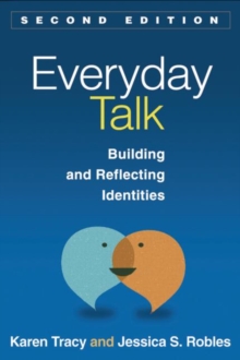 Everyday Talk, Second Edition : Building and Reflecting Identities, Paperback / softback Book Everyday Talk, Second Edition : Building and Reflecting Identities, Paperback / softback Book