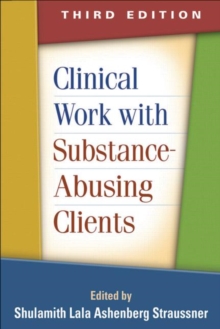 Clinical Work with Substance-Abusing Clients, Third Edition, Paperback / softback Book Clinical Work with Substance-Abusing Clients, Third Edition, Paperback / softback Book
