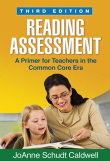 Reading Assessment, Third Edition : A Primer for Teachers in the Common Core Era, Hardback Book Reading Assessment, Third Edition : A Primer for Teachers in the Common Core Era, Hardback Book