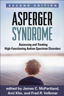 Asperger Syndrome, Second Edition : Assessing and Treating High-Functioning Autism Spectrum Disorders